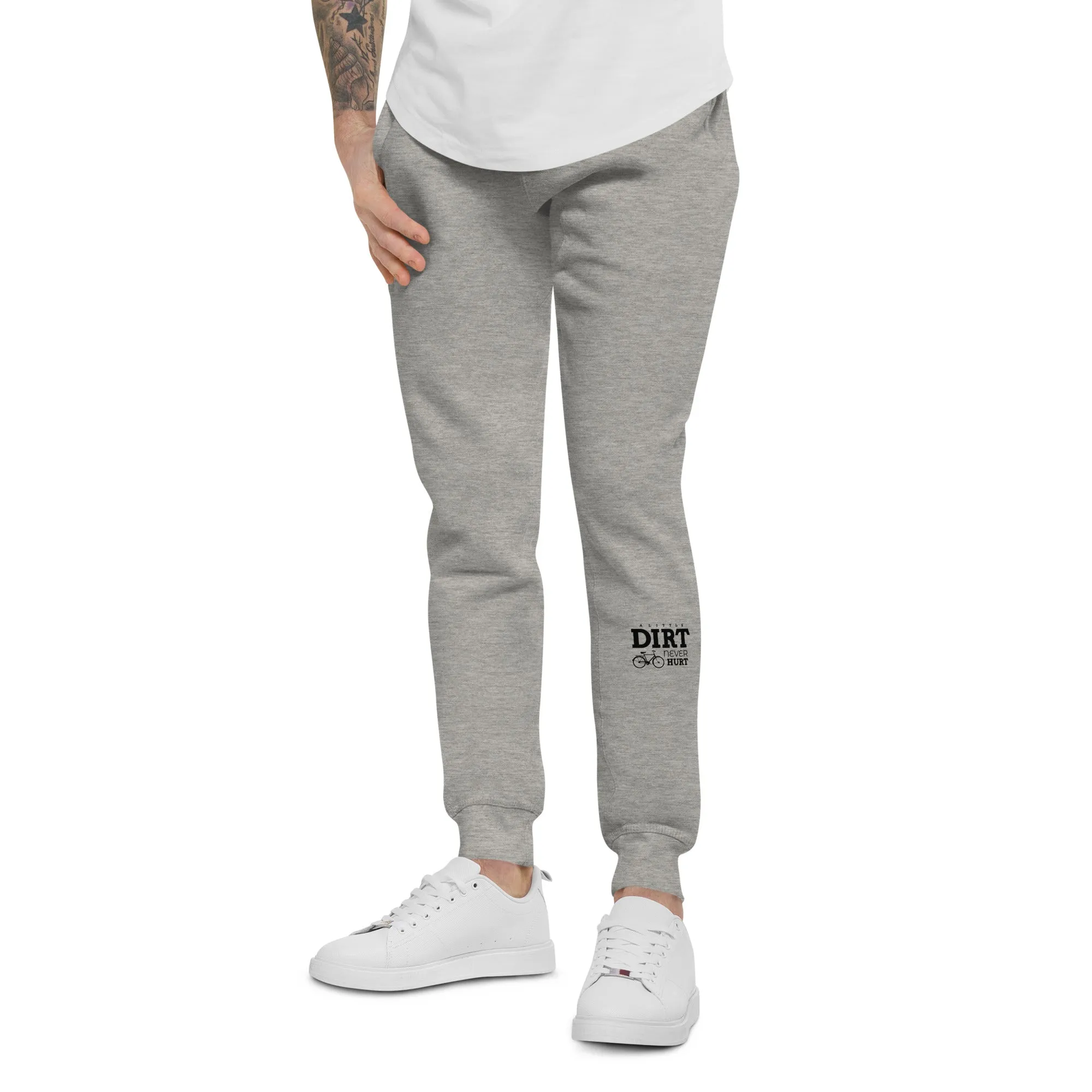 A LITTLE DIRT NEVER HURT - Unisex fleece sweatpants