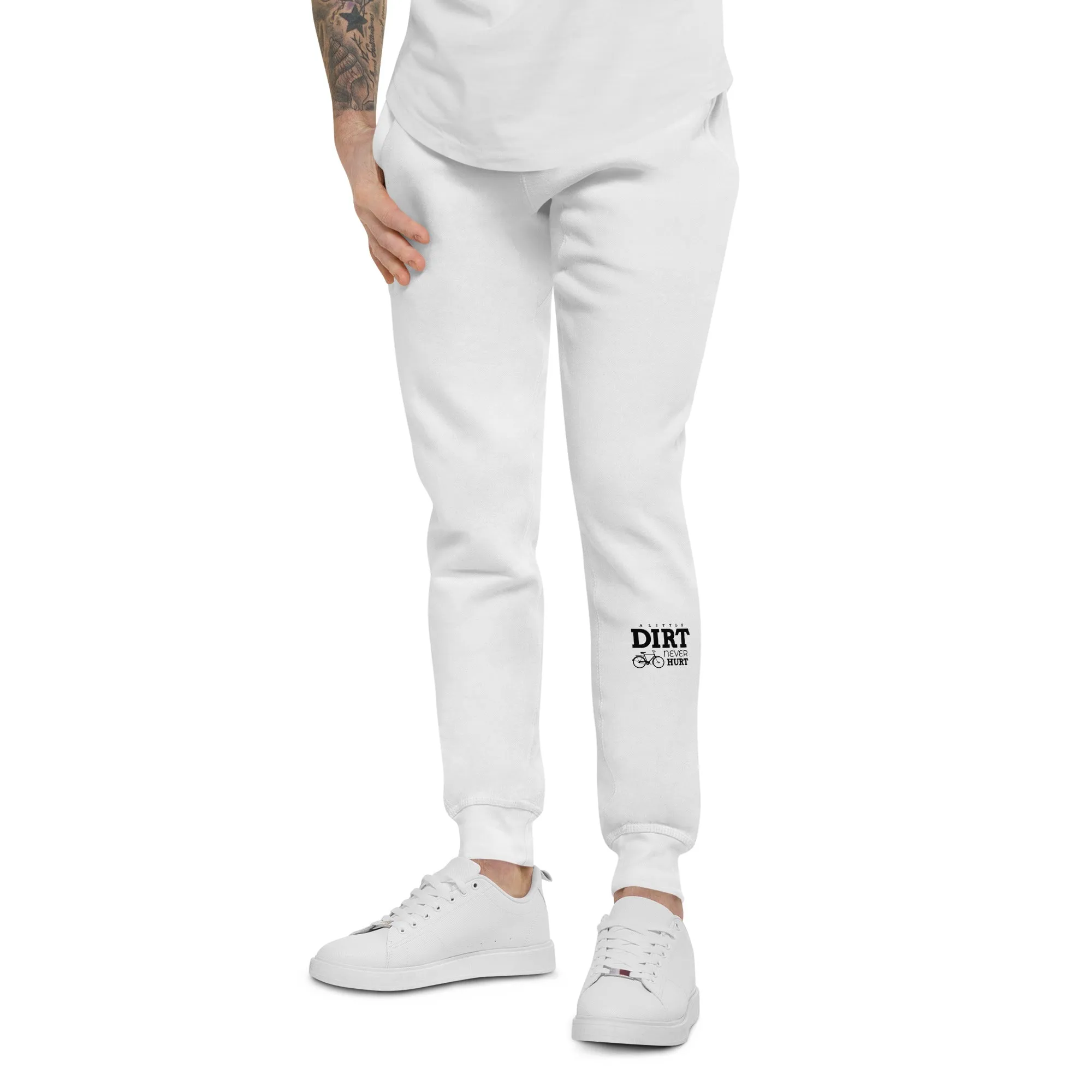 A LITTLE DIRT NEVER HURT - Unisex fleece sweatpants