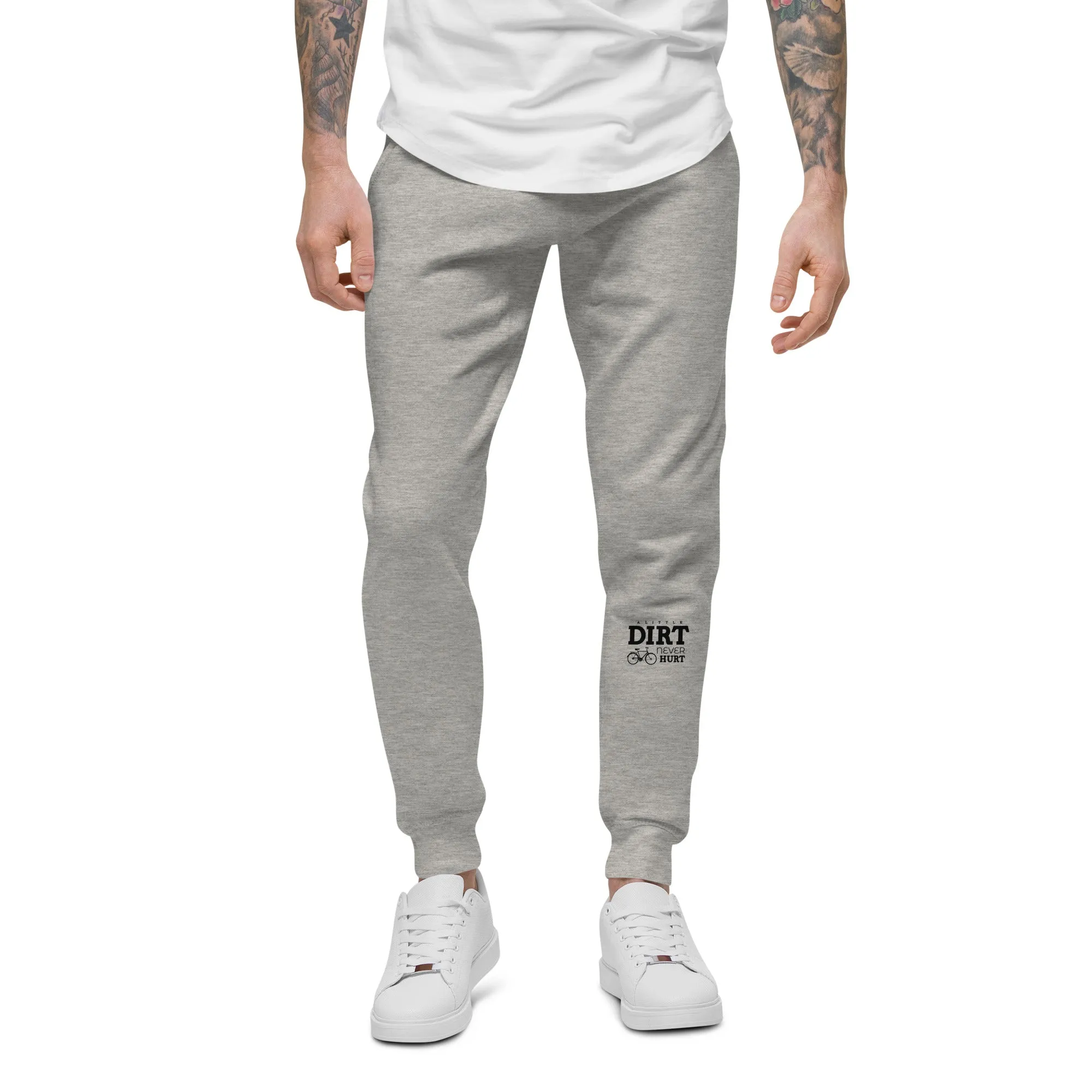 A LITTLE DIRT NEVER HURT - Unisex fleece sweatpants