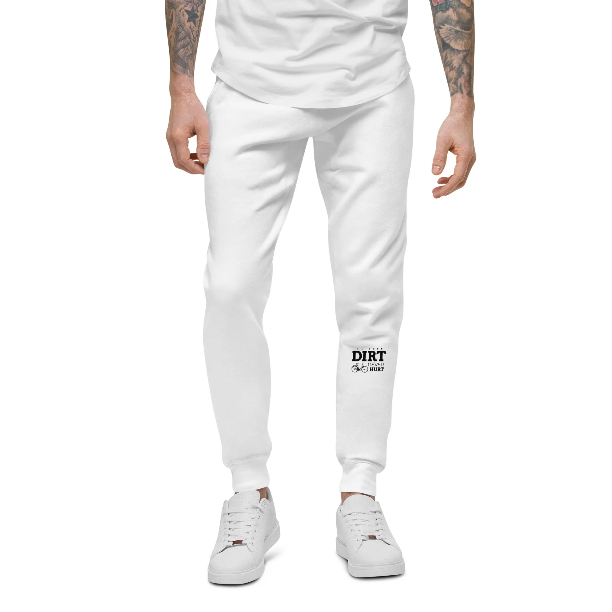A LITTLE DIRT NEVER HURT - Unisex fleece sweatpants